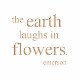 The earth laughs in flowers - Emerson