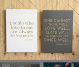 One cannot think well, love well, sleep well if one has not dined well. -Virginia Woolf