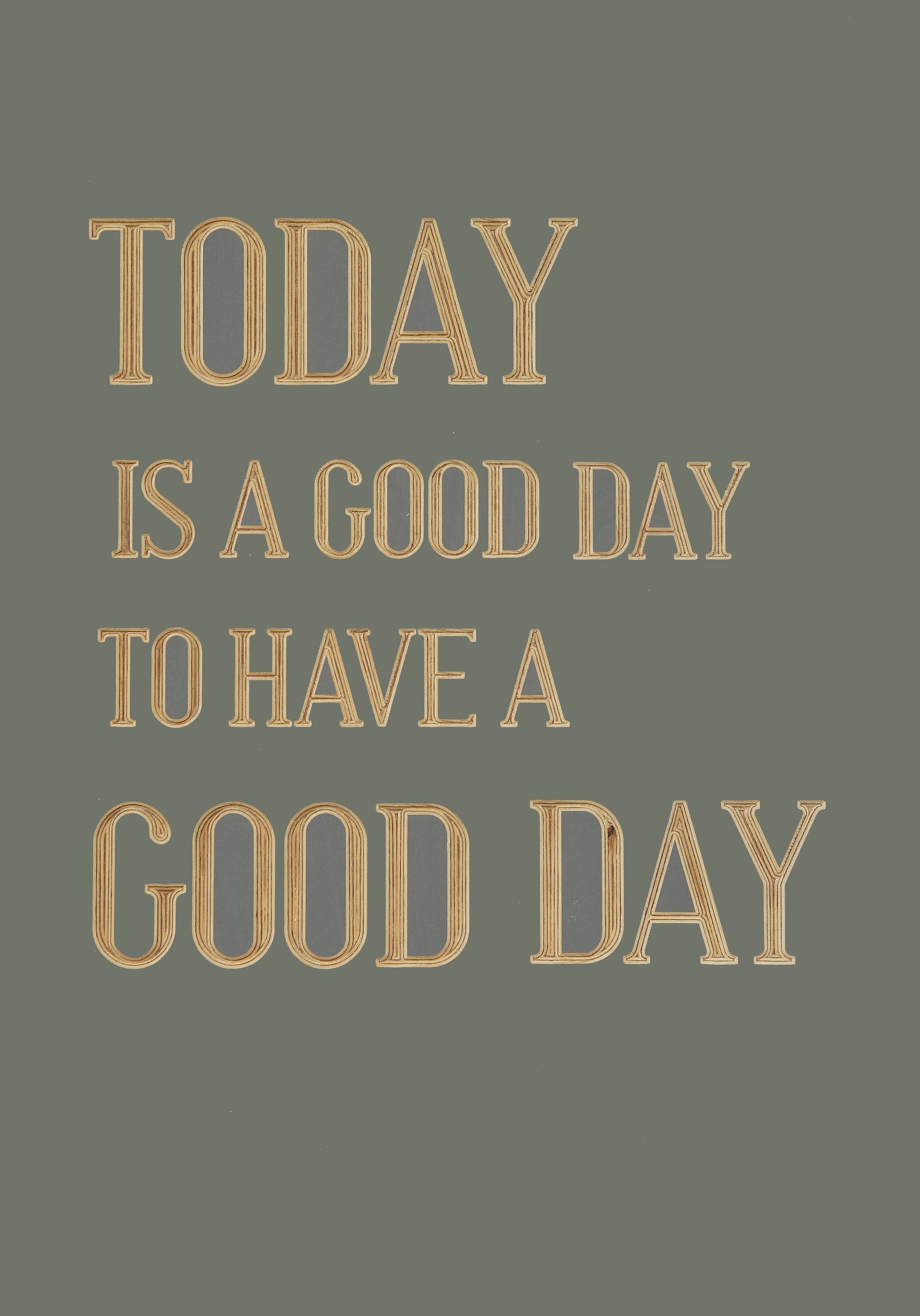 Today is a good day to have a good day